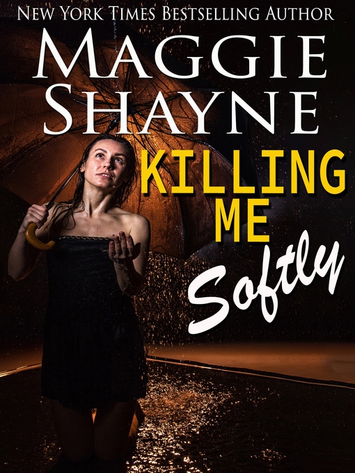Title details for Killing Me Softly by Maggie Shayne - Available